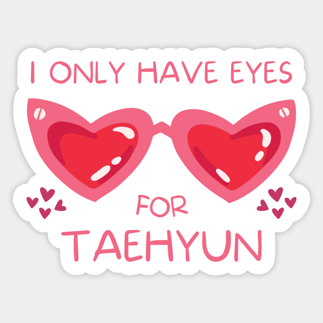 I Only Have Eyes For Taehyun TXT Sticker by wennstore